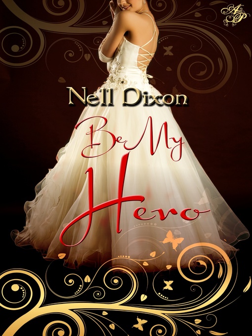 Title details for Be My Hero by Nell Dixon - Available
